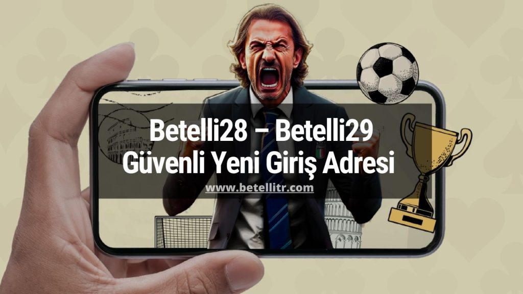 Betelli28 – Betelli29 Güvenli Yeni Giriş Adresi 