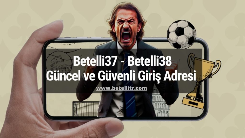 Betelli37 - Betelli38 Güncel ve Güvenli Giriş Adresi 