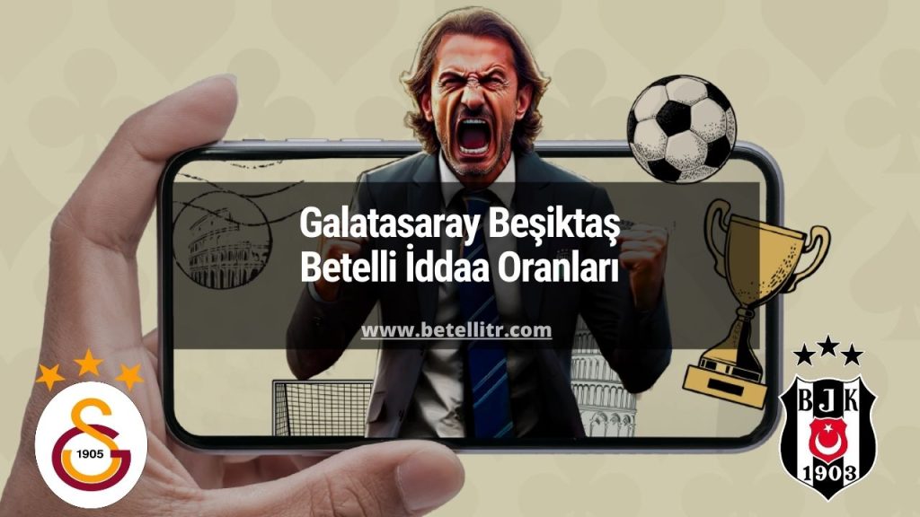 Galatasaray Beşiktaş Betelli İddaa Oranları